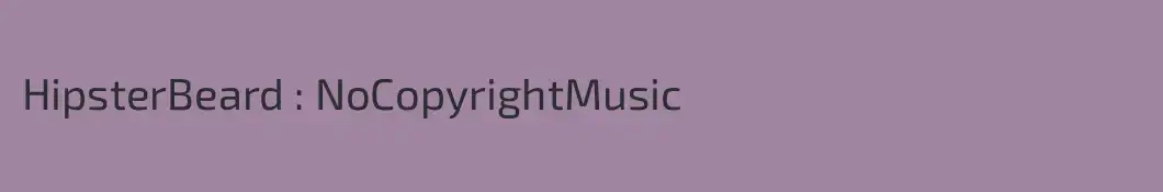 HipsterBeard : NoCopyrightMusic